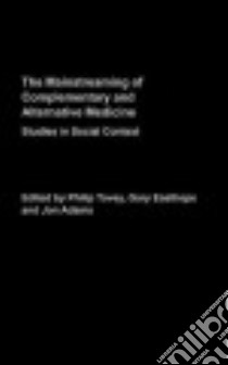The Mainstreaming of Complementary and Alternative Medicine libro in lingua di Tovey Philip (EDT), Easthope Gary (EDT), Adams Jon (EDT)