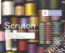 A Short History of Modern Philosophy libro in lingua di Scruton Roger