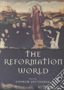 The Reformation World libro in lingua di Pettegree Andrew (EDT)