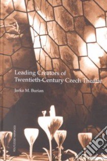 Leading Creators of Twentieth Century Czech Theatre libro in lingua di Burian J. M., Burian Jarka