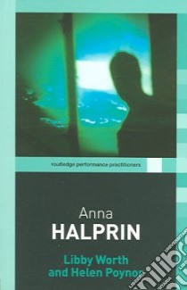Anna Halprin libro in lingua di Worth Libby, Poynor Helen