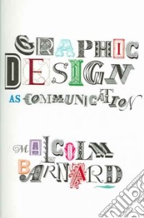 Graphic Design As Communication libro in lingua di Barnard Malcolm