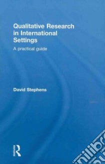 Qualitative Research in International Settings libro in lingua di Stephens David