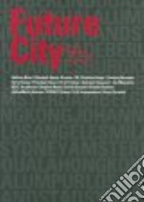 Future City libro in lingua di Rosemann Jurgen (EDT), Read Stephen (EDT), Van Eldijk Job, Eldijk Job Van (EDT)
