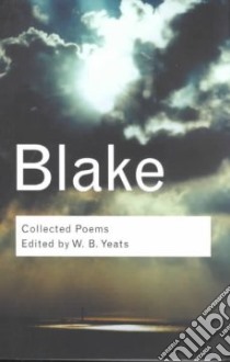 Collected Poems libro in lingua di Blake William, Yeats W. B. (EDT), Paulin Tom (INT)