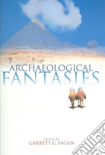 Archaeological Fantasies libro in lingua di Fagan Garrett G. (EDT)