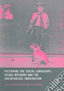 Picturing the Social Landscape libro in lingua di Knowles Caroline (EDT), Sweetman Paul (EDT)