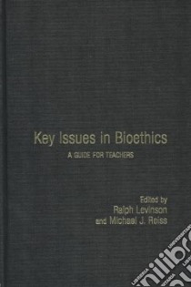 Key Issues in Bioethics libro in lingua di Levinson Ralph (EDT), Reiss Michael J.