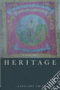Uses of Heritage libro in lingua di Smith Laurajane