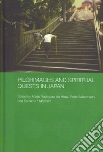 Pilgrimages And Spiritual Quests In Japan libro in lingua di del Alisal Maria Rodriguez (EDT), Ackerman Peter (EDT), Martinez Dolores P. (EDT)