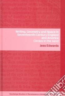 Writing, Geometry And Space In Seventeenth-Century England And America libro in lingua di Edwards Jess