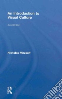An Introduction to Visual Culture libro in lingua di Mirzoeff Nicholas
