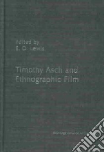 Timothy Asch and Ethnographic Film libro in lingua di Lewis E. Douglas, Lewis E. Douglas (EDT)
