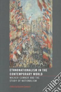 Ethnonationalism in the Contemporary World libro in lingua di Conversi Daniele