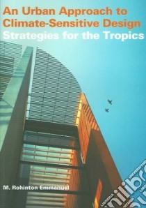 An Urban Approach to Climate-Sensitive Design libro in lingua di Emmanuel M. Rohinton