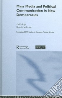 Mass Media And Political Communication in New Democracies libro in lingua di Voltmer Katrin (EDT)