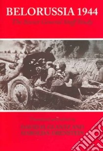 Belorussia 1944 libro in lingua di Glantz David M. (EDT), Orenstein Harold S. (TRN)