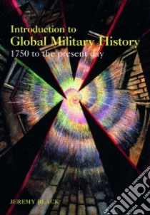 Introduction to Global Military History libro in lingua di Jeremy Black