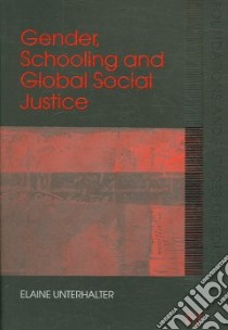 Gender, Schooling And Global Social Justice libro in lingua di Unterhalter Elaine