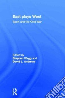 East Plays West libro in lingua di Wagg Stephen (EDT), Andrews David L. (EDT)