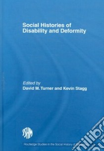 Social Histories of Disability And Deformity libro in lingua di Turner David M. (EDT), Stagg Kevin (EDT)