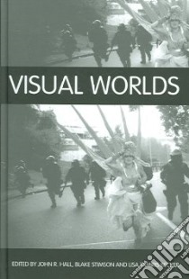 Visual Worlds libro in lingua di Hall John R. (EDT), Stimson Blake (EDT), Becker Lisa Tamiris (EDT)