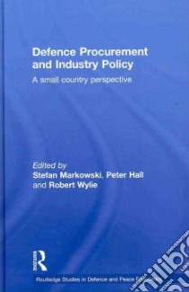 Defence Procurement And Industry Policy libro in lingua di Markowski Stefan (EDT), Hall Peter (EDT), Wylie Robert (EDT)