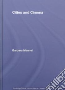 Cities And Cinema libro in lingua di Mennel Barbara