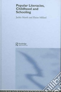 Popular Literacies, Childhood And Schooling libro in lingua di Marsh Jackie (EDT), Millard Elaine (EDT)