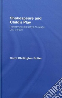 Shakespeare and Child's Play libro in lingua di Rutter Carol Chillington
