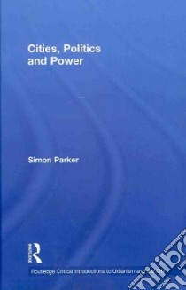 Cities, Politics and Power libro in lingua di Parker Simon