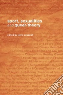 Sport, Sexualities And Queer/ Theory libro in lingua di Caudwell Jayne (EDT)
