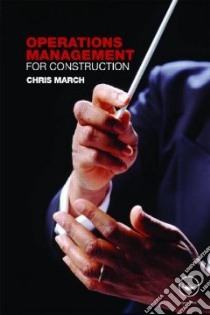 Operations Management for Construction libro in lingua di Chris March