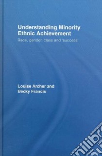 Understanding Minority Ethnic Achievement libro in lingua di Archer Louise, Francis Becky