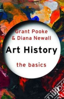 Art History libro in lingua di Pooke Grant, Newall Diana