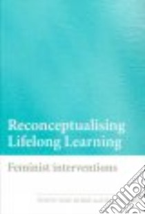 Reconceptualising Lifelong Learning libro in lingua di Burke Penny Jane, Jackson Sue Barbara