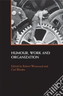 Humour, Work and Organization libro in lingua di Robert Westwood