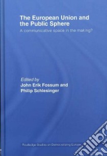 The European Union and the Public Sphere libro in lingua di Fossum John Erik, Schlesinger Philip