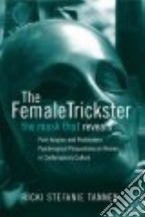 Female Trickster, The Mask That Reveals libro in lingua di Tannen Ricki Stefanie