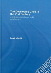 The Developing Child in the 21st Century libro in lingua di Smidt Sandra