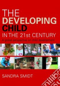 Developing Child In The 21st Century libro in lingua di Sandra Smidt