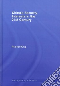 China's Security Interests in the 21st Century libro in lingua di Ong Russell