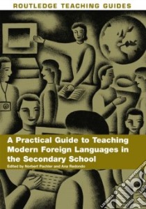 Practical Guide to Teaching Modern Foreign Languages in ... libro in lingua di Norbert Pachler