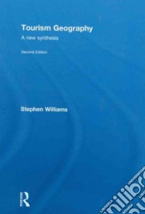 Tourism Geography libro in lingua di Williams Stephen