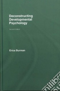 Deconstructing Developmental Psychology libro in lingua di Burman Erica