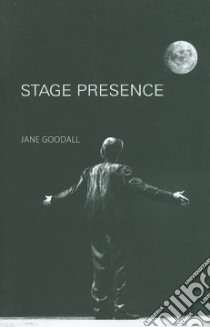 Stage Presence libro in lingua di Goodall Jane