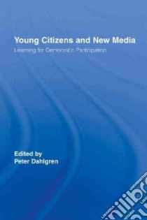 Young Citizens and New Media libro in lingua di Dahlgren Peter (EDT)