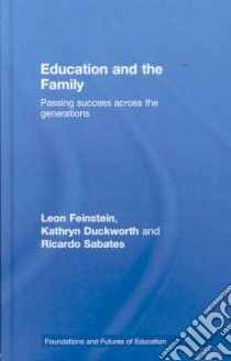 Education And The Family libro in lingua di Feinstein Leon, Duckworth Kathryn, Sabates Ricardo