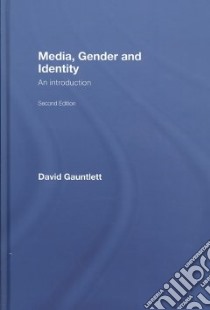 Media, Gender and Identity libro in lingua di Gauntlett David