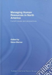 Managing Human Resources in North America libro in lingua di Steve Werner